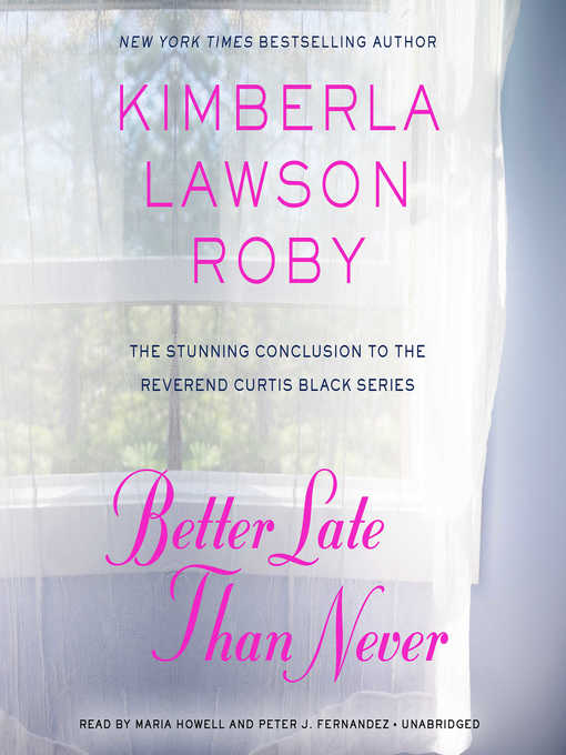 Title details for Better Late Than Never by Kimberla Lawson Roby - Available